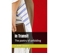 In Transit: The poetry of unfolding