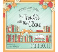In Trouble with the Claw: 4 (A Whiskers and Words Mystery)