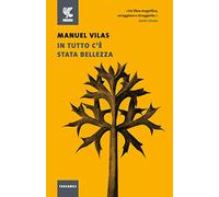 In tutto c'è stata bellezza (Tascabili Guanda. Narrativa)