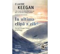 In ultima clipa a zilei. Povesti despre femei si barbati - Claire Keegan, Anansi, Editie in limba romana