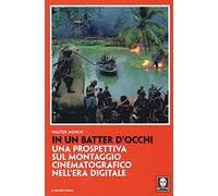 In un batter d'occhi. Una prospettiva sul montaggio cinematografico nell'era digitale (Il grande cinema)