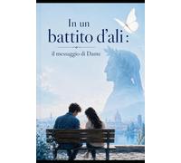 In un battito d'ali, il messaggio di Dante
