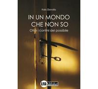 In un mondo che non so. Oltre i confini del possibile