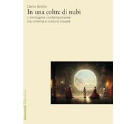 In una coltre di nubi. L’immagine contemporanea tra cinema e cultura visuale (Elementi)