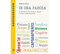 In una parola. Il dizionario che aiuta a capire i nostri comportamenti (Passaparola)