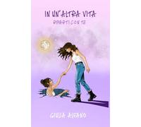In un'altra vita: ripartire con te