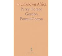 In Unknown Africa: A Narrative of Twenty Months Travel and Sport in Unknown Lands and Among New Tribes