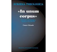 IN UNUM CORPUS. TRATADO SOBRE LA EUCARISTIA: tratado mistagógico sobre la Eucaristía: 7 (SUBSIDIA THEOLOGICA)