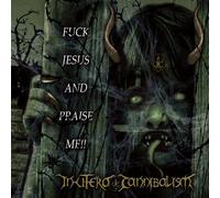 IN UTERO CANNIBALISM - FUCK JESUS AND PRAISE ME!!