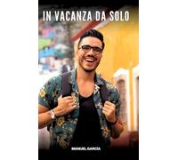 In Vacanza da Solo: Racconti Erotici Gay Espliciti in Italiano per Adulti: 48