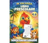 In Vacanza - Libro Prescolare per Bambini 4-6 Anni Senza Bisogno di Saper Leggere: Libro di giochi e attività per bambini | Giochi estivi per viaggi, ... creative per bambini in età prescolare)