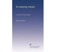 In varying mood: Or, Jetsam, flotsam & ligan,