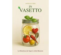 In Vasetto: La Metafisica dei Sapori e della Memoria