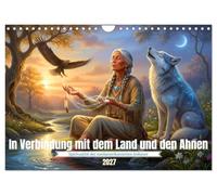 In Verbindung mit dem Land und den Ahnen (Wandkalender 2027 DIN A4 quer), CALVENDO Monatskalender: Magische Momente zwischen Natur und Geist, die Nähe, Kraft und Spiritualität spürbar machen