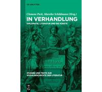 In Verhandlung / In Negotiation: Diplomatie, Literatur Und Die Künste / Diplomacy, Literature and the Arts: 171 (Studien Und Texte Zur Sozialgeschichte der Literatur)