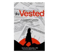(in)Vested: The Untold Story of How Stock Plans Empowered The People Who Built the Global Economy