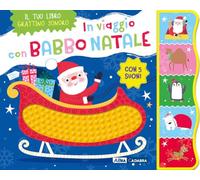 In viaggio con Babbo Natale. Il tuo libro grattino sonoro. Ediz. a colori