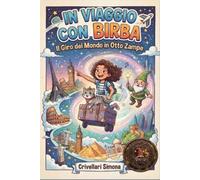 In Viaggio con Birba. Il giro del Mondo in Otto Zampe. (Il Sigillo di PAffy)