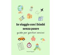 In viaggio con i bimbi senza paure: guida per genitori ansiosi