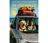 In viaggio con il mio umano: Guida per una vacanza serena con il mio amico umano