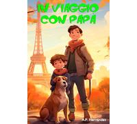 In viaggio con papà: Libro per bambini a partire da 6-7 anni. Un viaggio molto speciale!