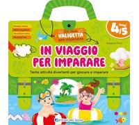 In viaggio per imparare. 4/5 anni. Tante attività divertenti per giocare e imparare. La mia valigetta per imparare. Ediz. a spirale
