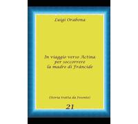 In viaggio verso Actina per soccorrere la madre di Francide (Storie Indimenticabili)