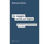 In viaggio verso un figlio. Raccontare la procreazione assistita (Linee)