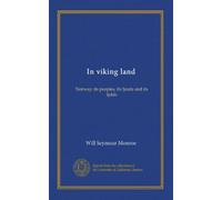 In viking land: Norway: its peoples, its fjords and its fjelds