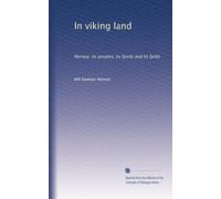 In viking land Norway: its peoples, its fjords and its fjelds