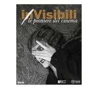 (in)Visibili. Le pioniere del cinema-(in)Visible women. Pioneers of cinema. Ediz. a colori (Cataloghi di mostre)