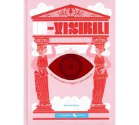 In-visibili. Un altro modo di leggere i miti classici (Libri interattivi)