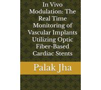 In Vivo Modulation: The Real Time Monitoring of Vascular Implants Utilizing Optic Fiber-Based Cardiac Stents