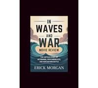In Waves And War Movie Review: The Untold Story of Veterans, Psychedelics, and Hope Beyond Battle