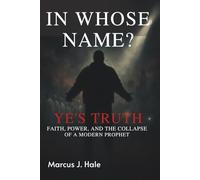 IN WHOSE NAME? YE’S TRUTH: Faith, Power, and the Collapse of a Modern Prophet