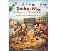 In Wine There is Truth: Pour Remarks and Questionable Advice (A Funny Thing Happened)
