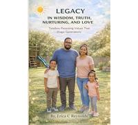 In Wisdom, Truth, Nurturing, And Love: Timeless Parenting Valúes That Shape Generations