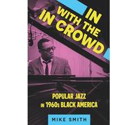 In with the In Crowd: Popular Jazz in 1960s Black America (American Made Music Series)
