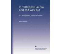 In yellowest jaunia and the way out: Or, "Sound money" versus self money,