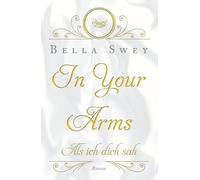 In Your Arms: Als ich dich sah
