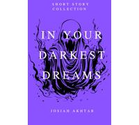 In Your Darkest Dreams: A Short Story Collection