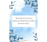 In Your Eyes, I See a Universe: Lined Notebook with 100 Pages for Your Thoughts and Dreams: To capture your most cherished moments and ideas