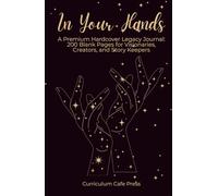 In Your Hands: 200 Blank Pages for Visionaries, Creators, and Story Keepers (Ink & Ivy Tower: A Space for Writers)
