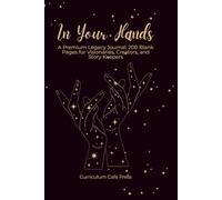 In Your Hands: 200 Blank Pages for Visionaries, Creators, and Story Keepers (Ink & Ivy Tower: A Space for Writers)