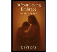 In Your Loving Embrace- Guru’s Grace