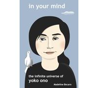 In Your Mind - The Infinite Univese of Yoko Ono: The Infinite Universe of Yoko Ono