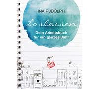 Ina Rudolph LOSLASSEN: Dein Arbeitsbuch für ein ganzes Jahr (Tapa blanda)