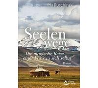 Ina Ruschinski Seelenwege: Die magische Reise einer Frau zu sich s (Tapa blanda)