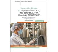 INAD016PO Formación básica en higiene alimentaria: food defense, APPCC, limpieza y desinfección: INAD016PO (Industrias Alimentarias)