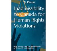 Inadmissibility to Canada for Human Rights Violations: Legal Grounds, Case Law, and Remedies for Section 35 Inadmissibility